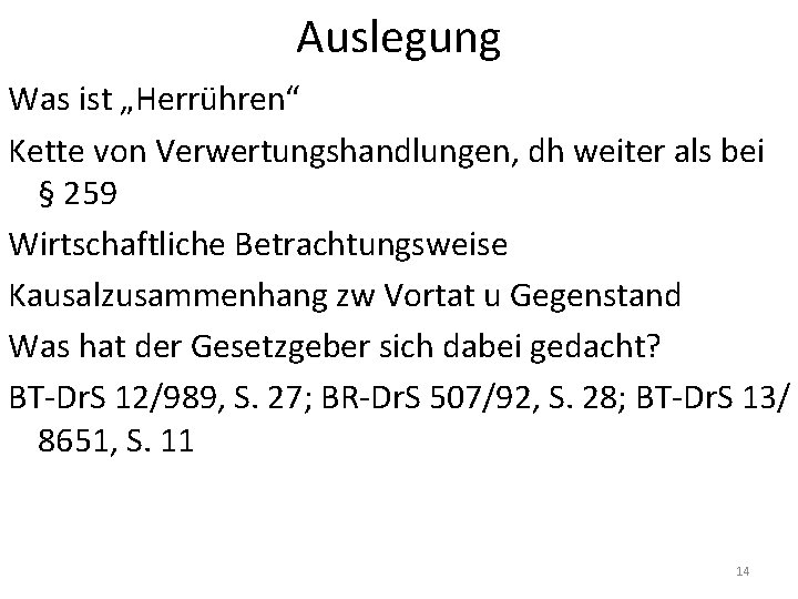 Auslegung Was ist „Herrühren“ Kette von Verwertungshandlungen, dh weiter als bei § 259 Wirtschaftliche