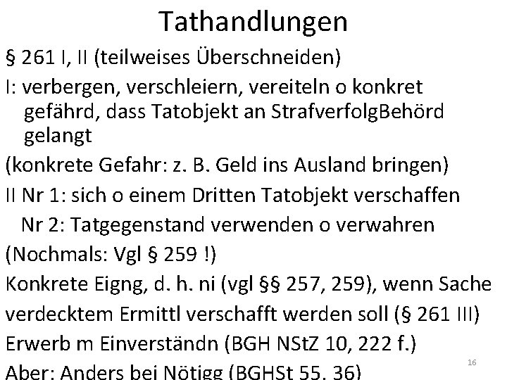 Tathandlungen § 261 I, II (teilweises Überschneiden) I: verbergen, verschleiern, vereiteln o konkret gefährd,