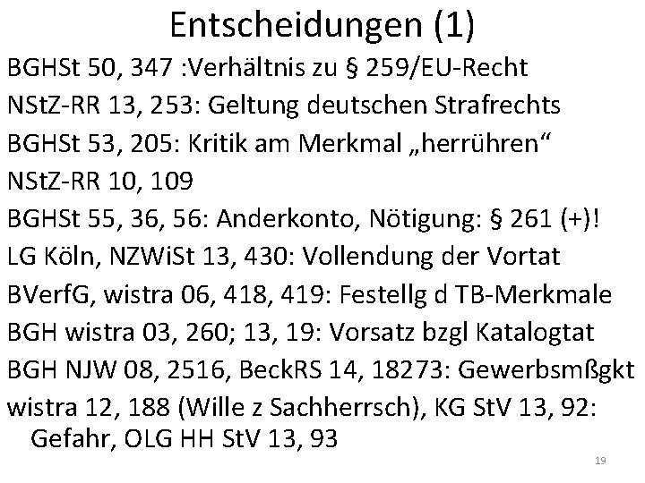 Entscheidungen (1) BGHSt 50, 347 : Verhältnis zu § 259/EU-Recht NSt. Z-RR 13, 253: