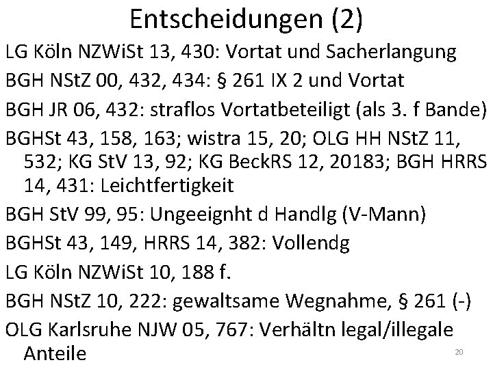 Entscheidungen (2) LG Köln NZWi. St 13, 430: Vortat und Sacherlangung BGH NSt. Z
