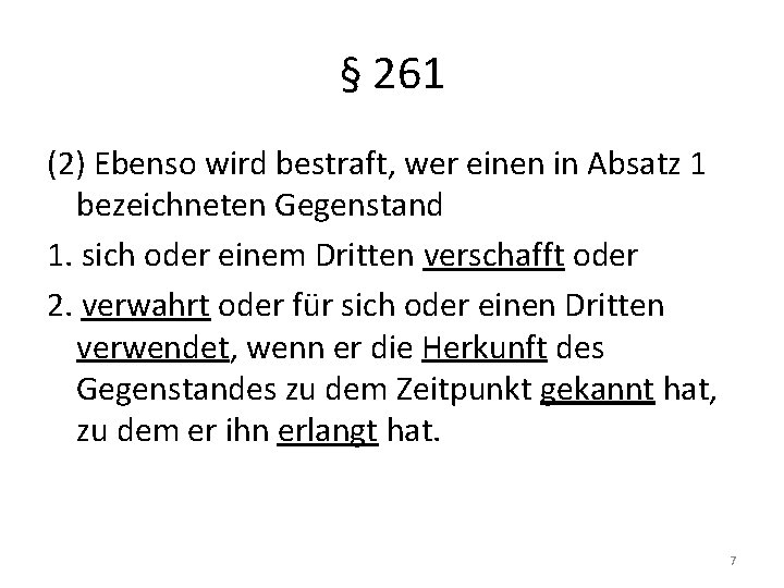 § 261 (2) Ebenso wird bestraft, wer einen in Absatz 1 bezeichneten Gegenstand 1.