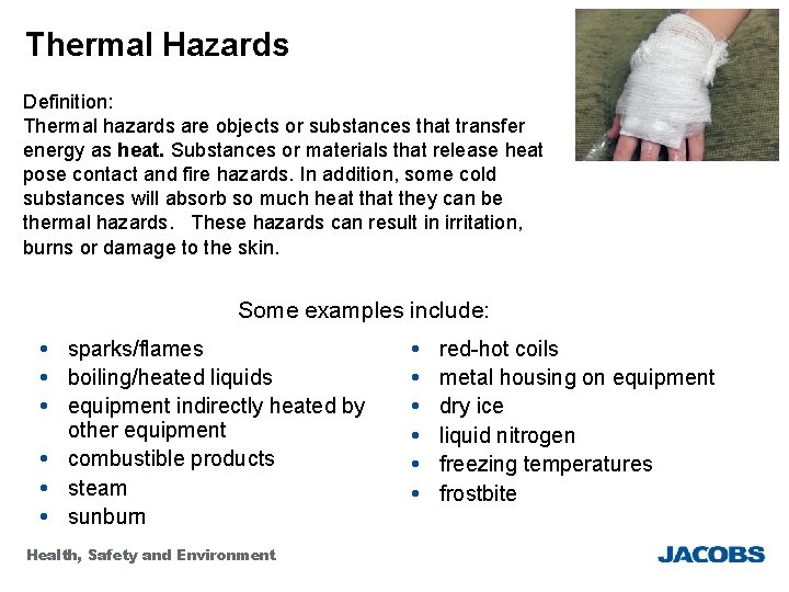 Thermal Hazards Definition: Thermal hazards are objects or substances that transfer energy as heat.