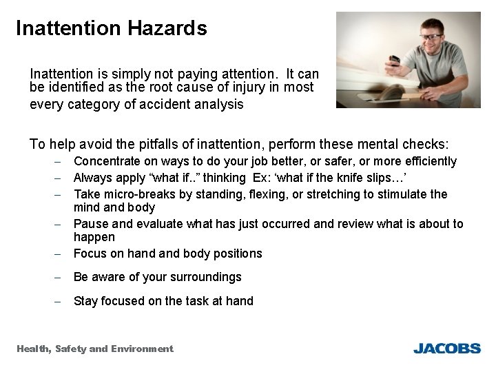 Inattention Hazards Inattention is simply not paying attention. It can be identified as the