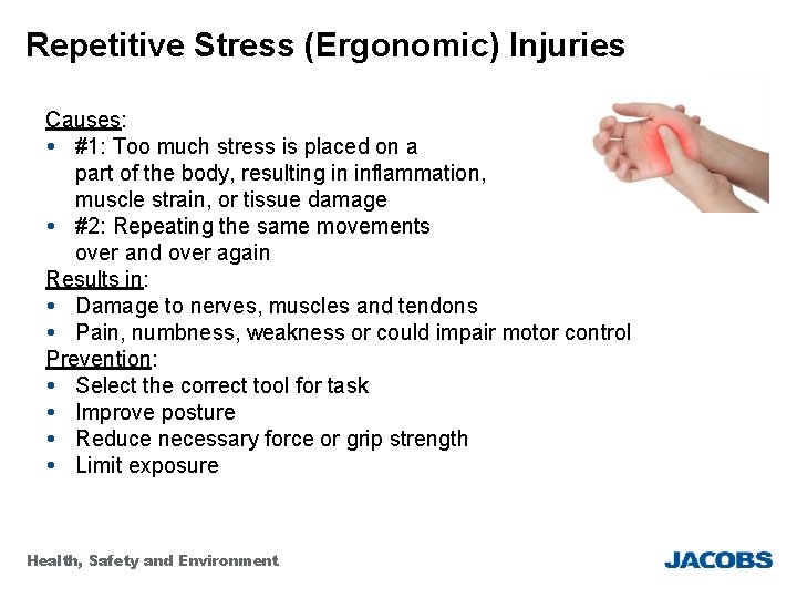 Repetitive Stress (Ergonomic) Injuries Causes: #1: Too much stress is placed on a part