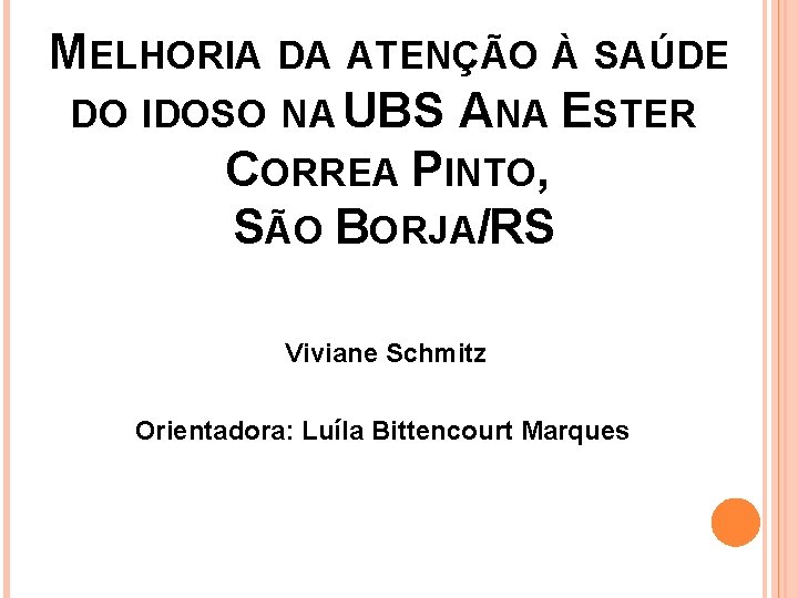 MELHORIA DA ATENÇÃO À SAÚDE DO IDOSO NA UBS ANA ESTER CORREA PINTO, SÃO