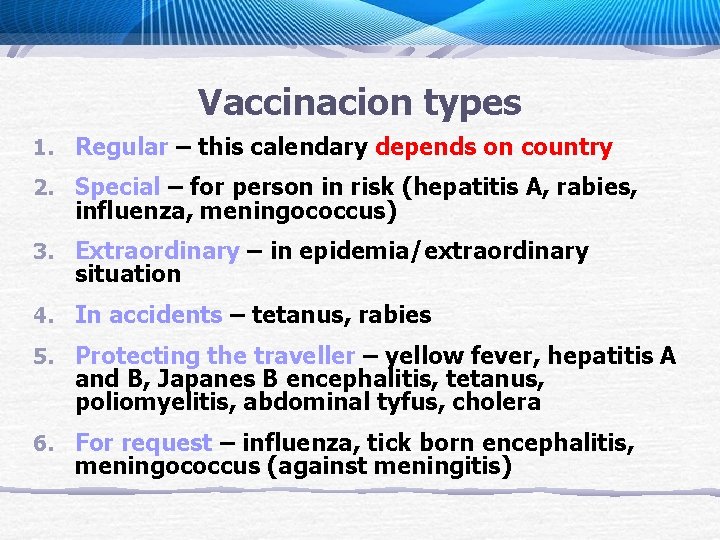 Vaccinacion types 1. Regular – this calendary depends on country 2. Special – for
