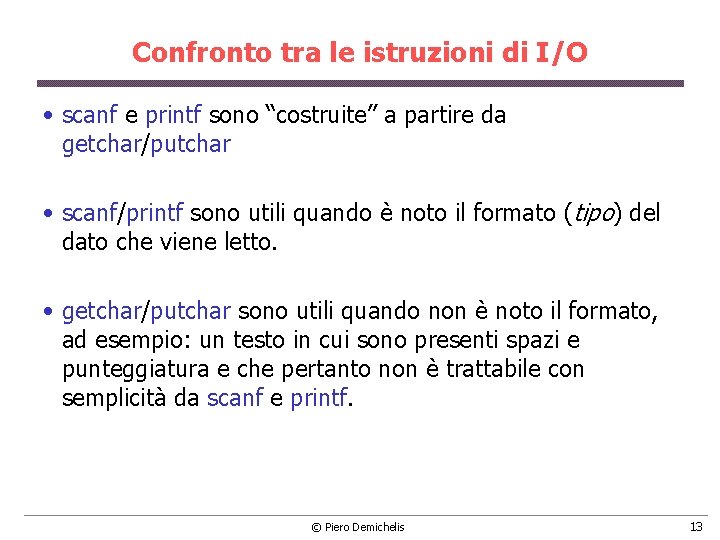 Confronto tra le istruzioni di I/O • scanf e printf sono “costruite” a partire