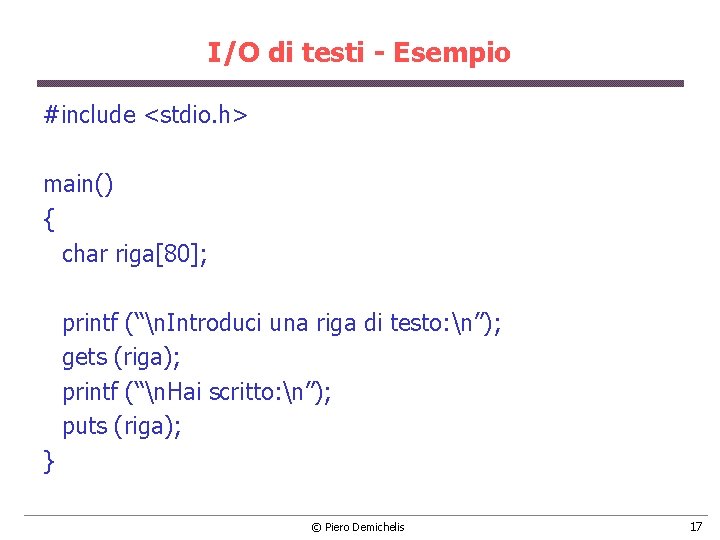 I/O di testi - Esempio #include <stdio. h> main() { char riga[80]; printf (“n.