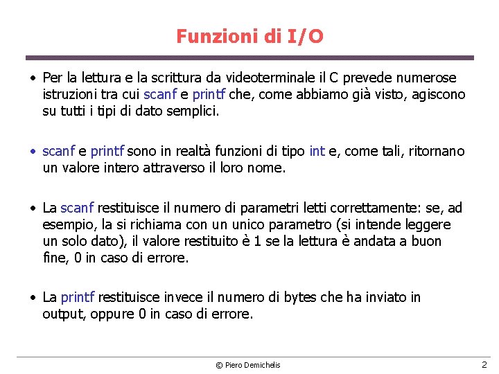 Funzioni di I/O • Per la lettura e la scrittura da videoterminale il C