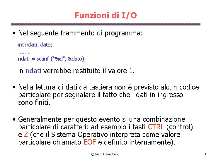 Funzioni di I/O • Nel seguente frammento di programma: int ndati, dato; . .