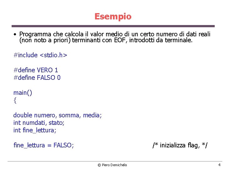 Esempio • Programma che calcola il valor medio di un certo numero di dati