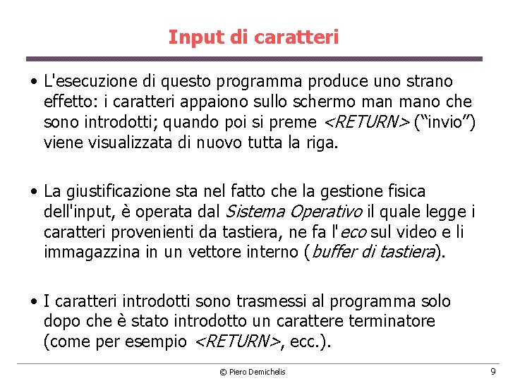 Input di caratteri • L'esecuzione di questo programma produce uno strano effetto: i caratteri