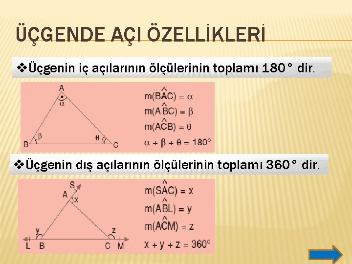 ÜÇGENDE AÇI ÖZELLİKLERİ vÜçgenin iç açılarının ölçülerinin toplamı 180° dir. vÜçgenin dış açılarının ölçülerinin