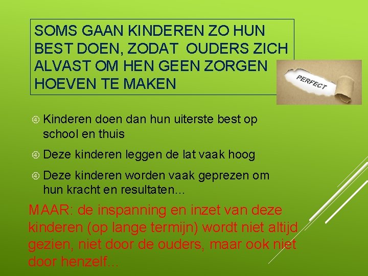 SOMS GAAN KINDEREN ZO HUN BEST DOEN, ZODAT OUDERS ZICH ALVAST OM HEN GEEN