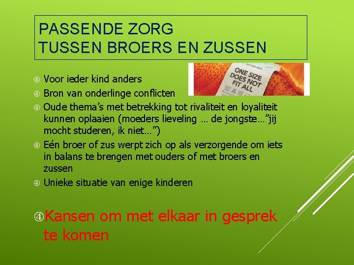 PASSENDE ZORG TUSSEN BROERS EN ZUSSEN Voor ieder kind anders Bron van onderlinge conflicten