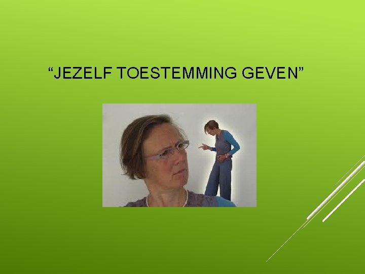 “JEZELF TOESTEMMING GEVEN” 