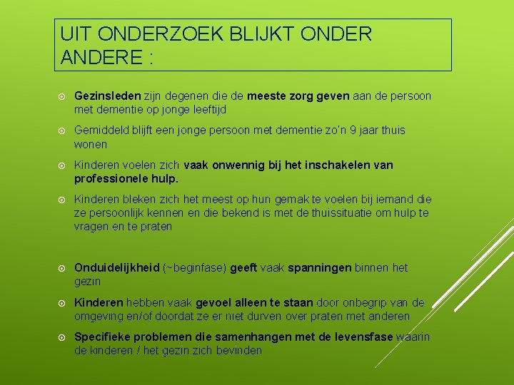 UIT ONDERZOEK BLIJKT ONDER ANDERE : Gezinsleden zijn degenen die de meeste zorg geven