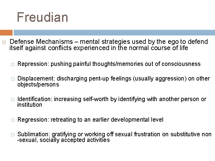 Freudian Defense Mechanisms – mental strategies used by the ego to defend itself against