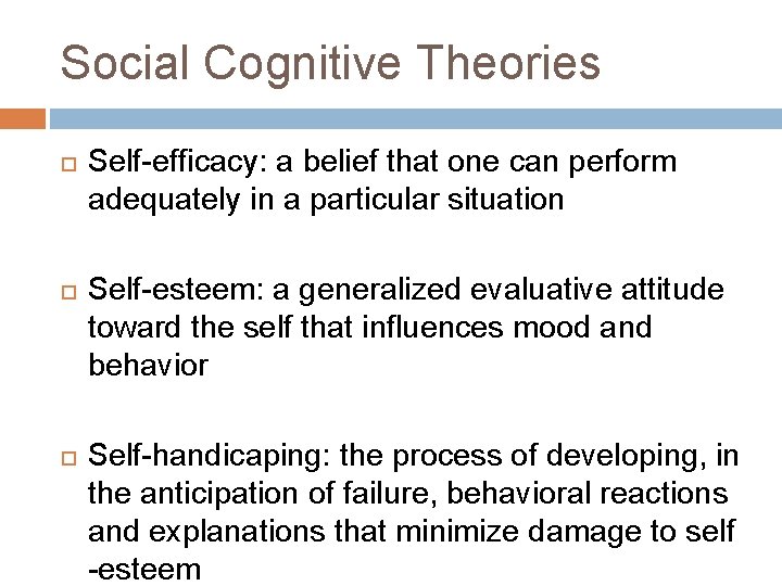 Social Cognitive Theories Self-efficacy: a belief that one can perform adequately in a particular