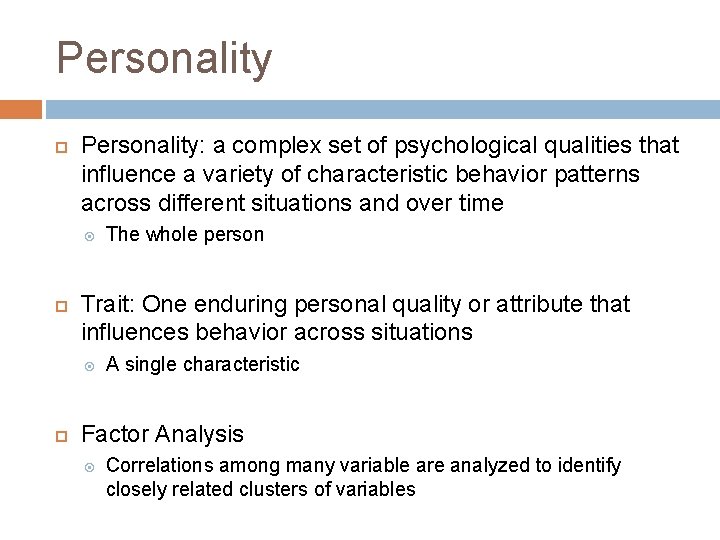 Personality Personality: a complex set of psychological qualities that influence a variety of characteristic