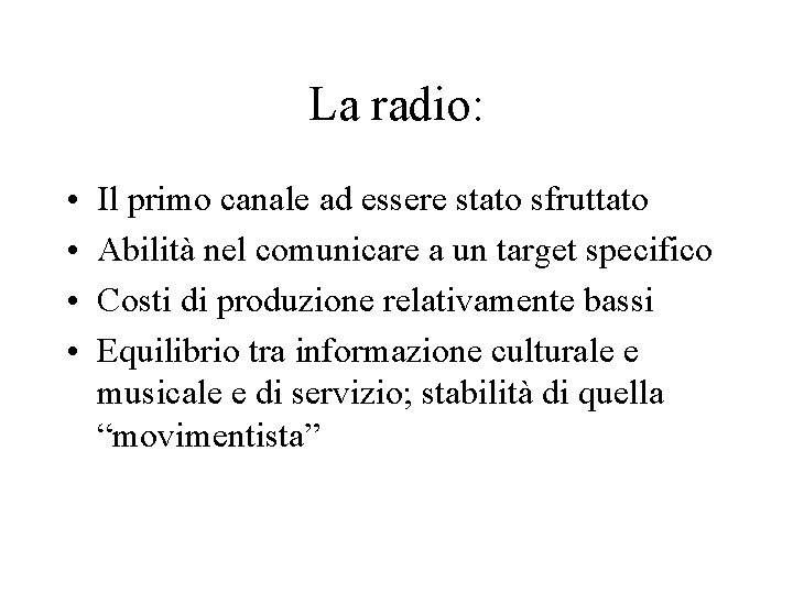 La radio: • • Il primo canale ad essere stato sfruttato Abilità nel comunicare