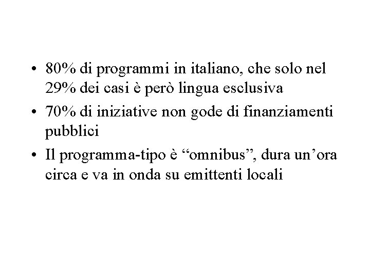  • 80% di programmi in italiano, che solo nel 29% dei casi è