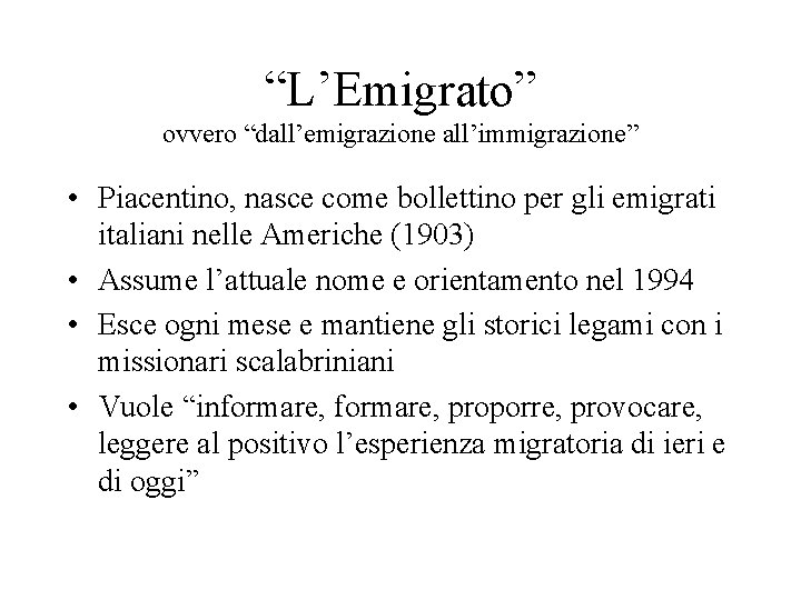 “L’Emigrato” ovvero “dall’emigrazione all’immigrazione” • Piacentino, nasce come bollettino per gli emigrati italiani nelle