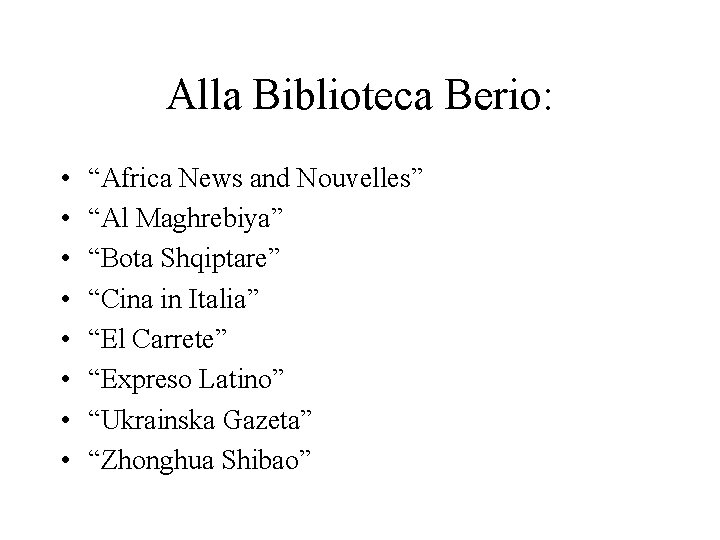 Alla Biblioteca Berio: • • “Africa News and Nouvelles” “Al Maghrebiya” “Bota Shqiptare” “Cina