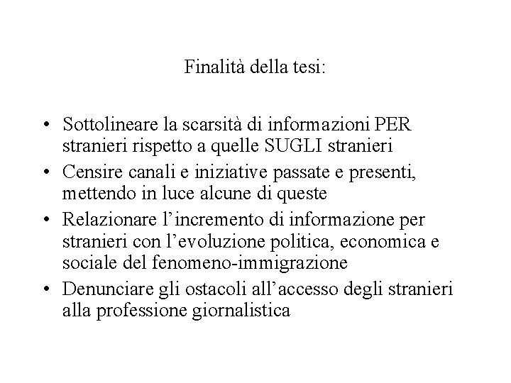 Finalità della tesi: • Sottolineare la scarsità di informazioni PER stranieri rispetto a quelle