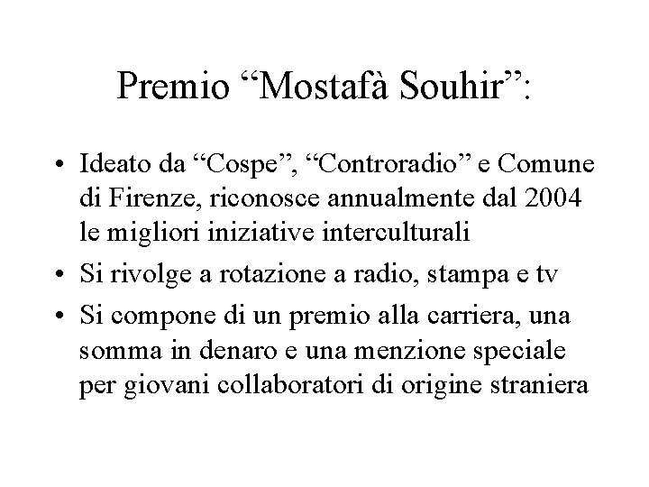 Premio “Mostafà Souhir”: • Ideato da “Cospe”, “Controradio” e Comune di Firenze, riconosce annualmente