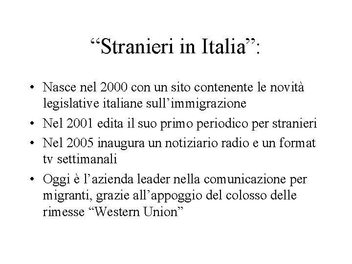 “Stranieri in Italia”: • Nasce nel 2000 con un sito contenente le novità legislative