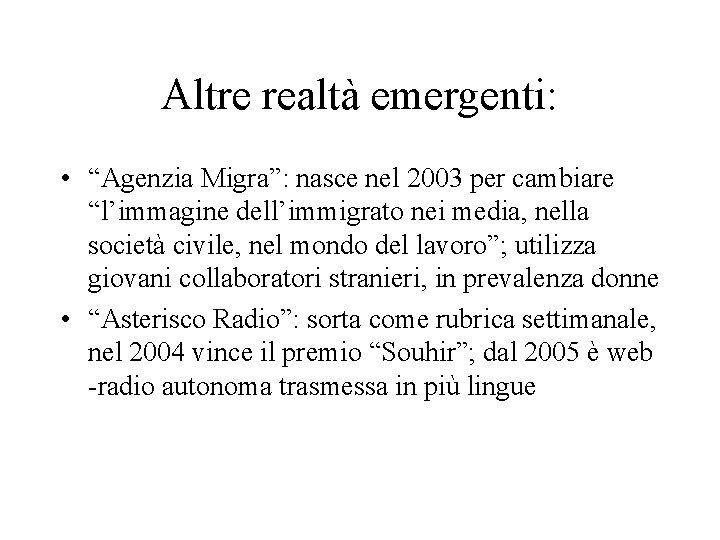 Altre realtà emergenti: • “Agenzia Migra”: nasce nel 2003 per cambiare “l’immagine dell’immigrato nei