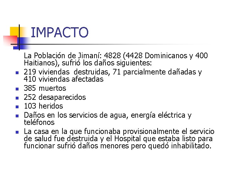 IMPACTO n n n La Población de Jimaní: 4828 (4428 Dominicanos y 400 Haitianos),