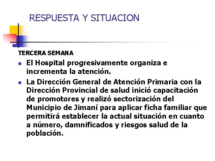 RESPUESTA Y SITUACION TERCERA SEMANA n n El Hospital progresivamente organiza e incrementa la