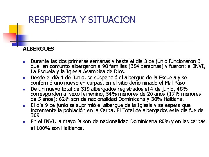 RESPUESTA Y SITUACION ALBERGUES n n n Durante las dos primeras semanas y hasta