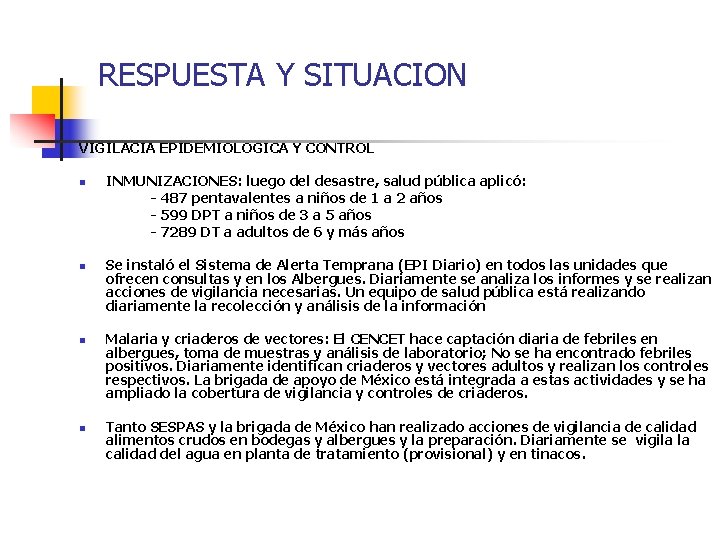 RESPUESTA Y SITUACION VIGILACIA EPIDEMIOLOGICA Y CONTROL n n INMUNIZACIONES: luego del desastre, salud