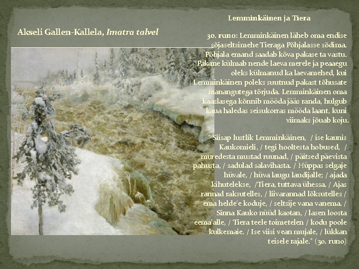 Lemminkäinen ja Tiera Akseli Gallen-Kallela, Imatra talvel 30. runo: Lemminkäinen läheb oma endise sõjaseltsimehe