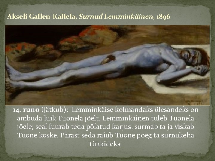 Akseli Gallen-Kallela, Surnud Lemminkäinen, 1896 14. runo (jätkub): Lemminkäise kolmandaks ülesandeks on ambuda luik
