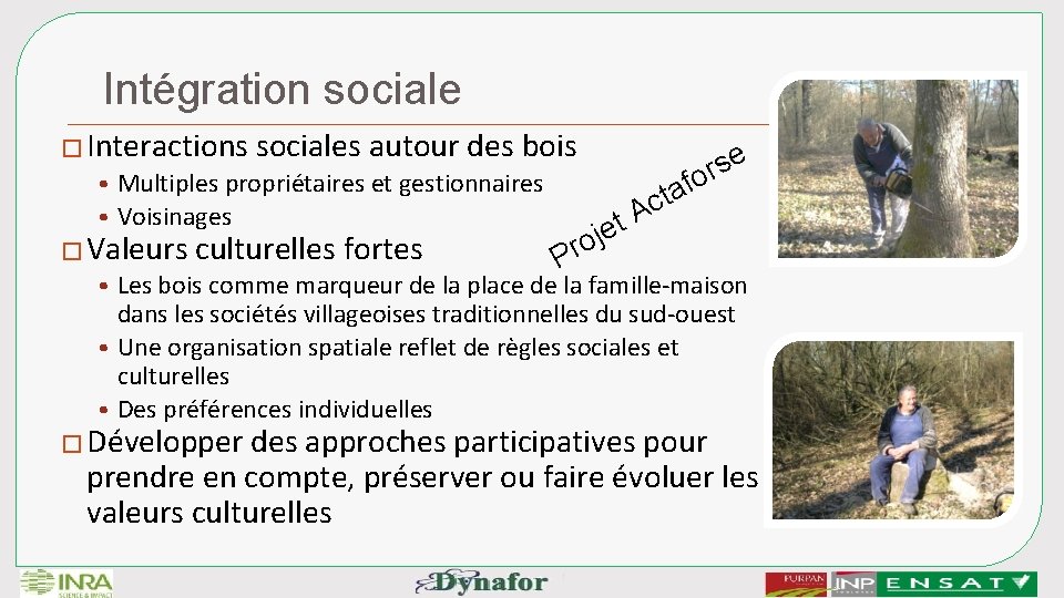 Intégration sociale � Interactions sociales autour des bois e s r o • Multiples