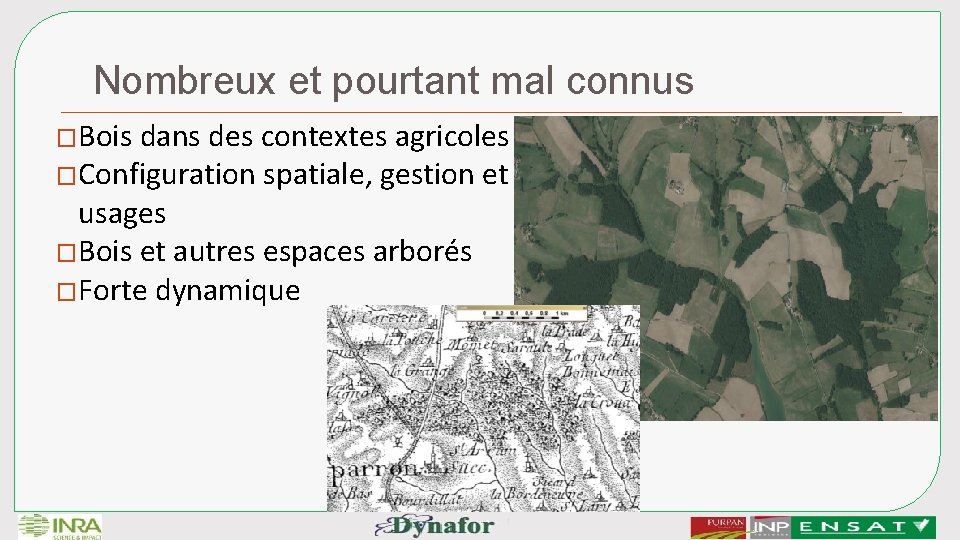 Nombreux et pourtant mal connus �Bois dans des contextes agricoles �Configuration spatiale, gestion et