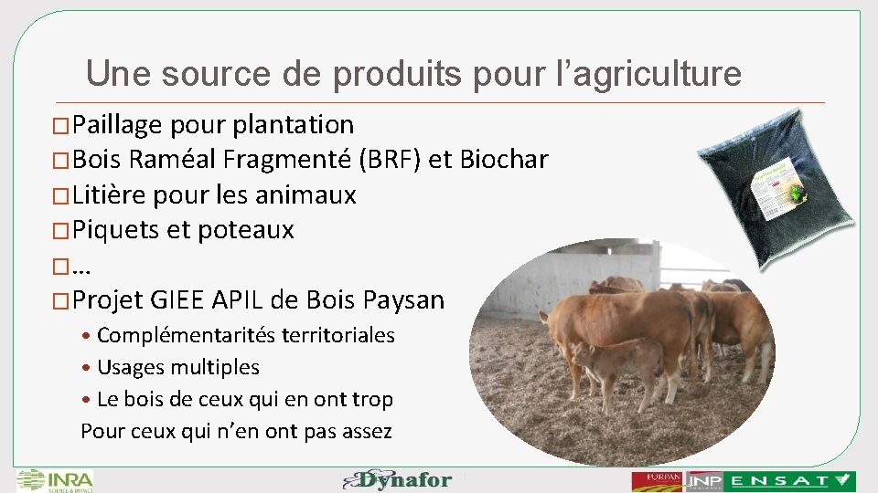 Une source de produits pour l’agriculture �Paillage pour plantation �Bois Raméal Fragmenté (BRF) et