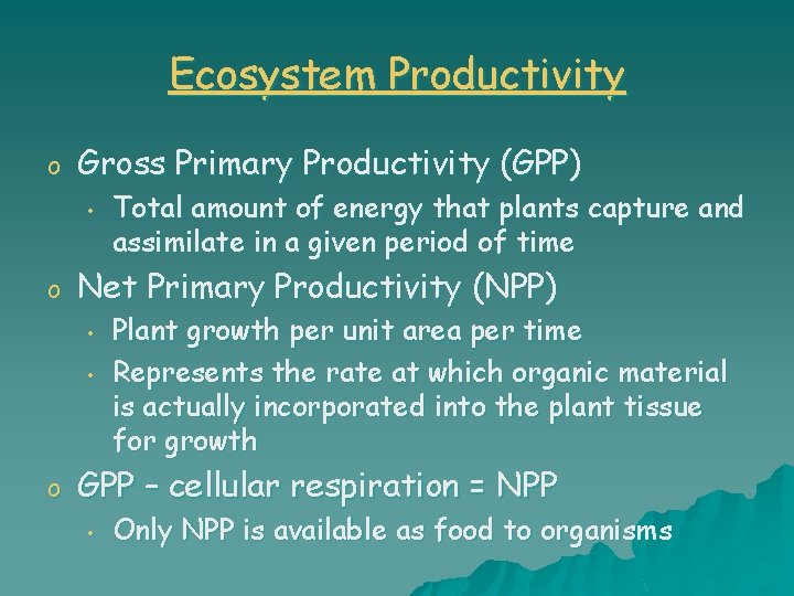 Ecosystem Productivity o Gross Primary Productivity (GPP) • o Net Primary Productivity (NPP) •