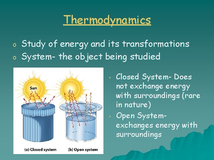 Thermodynamics o o Study of energy and its transformations System- the object being studied