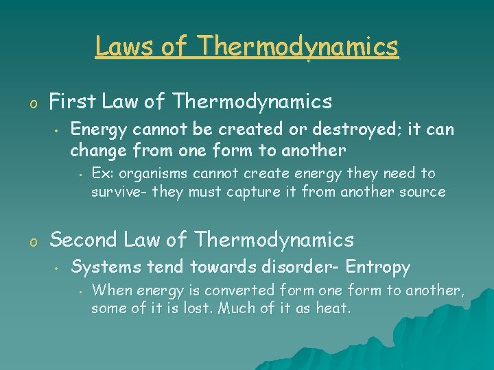 Laws of Thermodynamics o First Law of Thermodynamics • Energy cannot be created or