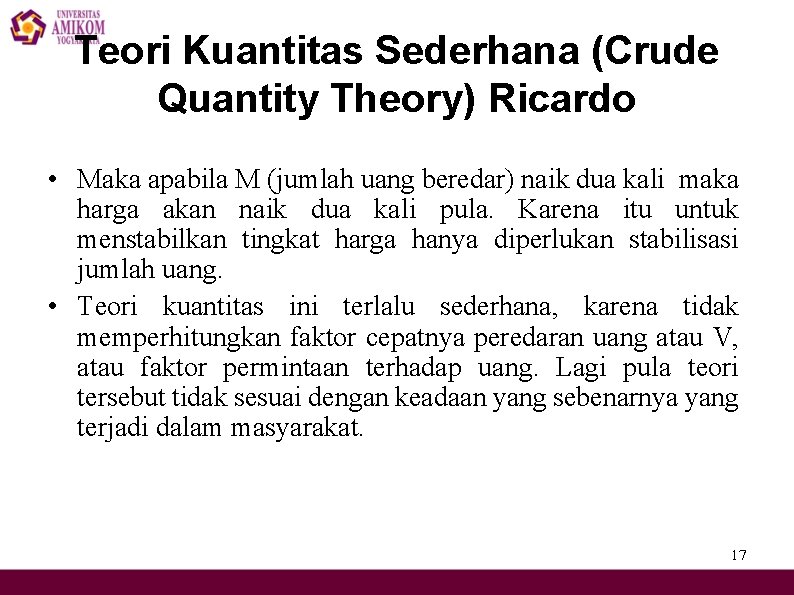 Teori Kuantitas Sederhana (Crude Quantity Theory) Ricardo • Maka apabila M (jumlah uang beredar)