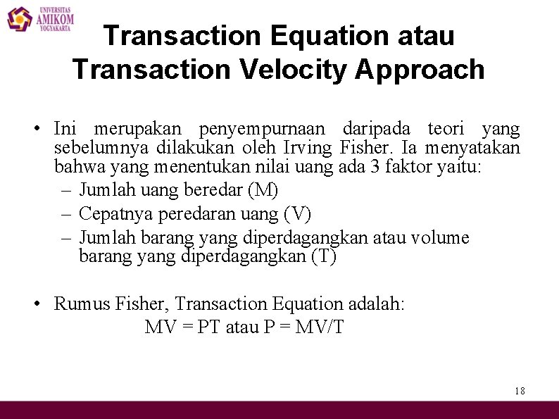 Transaction Equation atau Transaction Velocity Approach • Ini merupakan penyempurnaan daripada teori yang sebelumnya