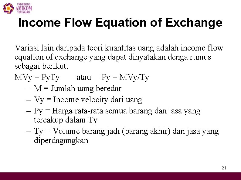 Income Flow Equation of Exchange Variasi lain daripada teori kuantitas uang adalah income flow