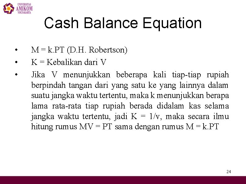 Cash Balance Equation • • • M = k. PT (D. H. Robertson) K