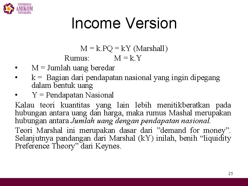 Income Version M = k. PQ = k. Y (Marshall) Rumus: M = k.