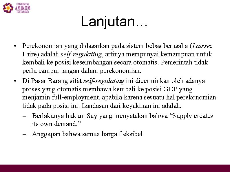Lanjutan… • Perekonomian yang didasarkan pada sistem bebas berusaha (Laissez Faire) adalah self-regulating, artinya